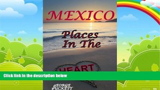 Books to Read  Mexico-Places in the Heart: Retirement GPS  Full Ebooks Most Wanted