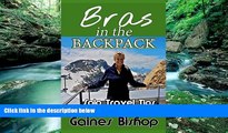 Big Deals  Bras in the Backpack: Solo Travel Tips  Full Ebooks Most Wanted