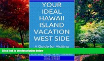 Big Deals  Your Ideal Hawaii Island Vacation West Side: A Guide for Visiting Kona and Kohala on