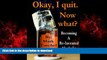 Read book  Okay, I quit. Now what? Becoming a Re-Invented Alcoholic online for ipad