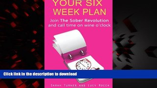 Best books  Your Six Week Plan: Join The Sober Revolution and Call Time on Wine o clock online