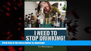Read book  I Need to Stop Drinking!: How to stop drinking and get back your self-respect. online