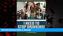 Read book  I Need to Stop Drinking!: How to stop drinking and get back your self-respect. online