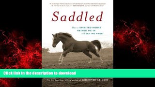 Read books  Saddled: How a Spirited Horse Reined Me in and Set Me Free online for ipad