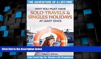 Big Deals  Why You Must Have Solo Travels   Singles Holidays At Least Once: Safe Travel Tips for