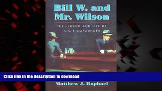 Buy books  Bill W. and Mr. Wilson: The Legend and Life of A.A. s Cofounder online pdf