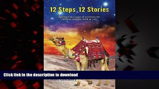 Read book  12 Steps 12 Stories: Spiritual messages of recovery for children and the child in you.