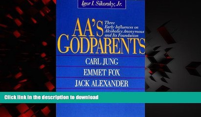 liberty book  Aa s Godparents: Three Early Influences on Alcoholics Anonymous and Its Foundation :