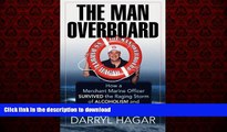 Best book  The Man Overboard: How a Merchant Marine Officer Survived the Raging Storm of