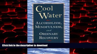 liberty books  Cool Water: Alcoholism, Mindfulness, and Ordinary Recovery online for ipad