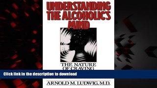 Read books  Understanding the Alcoholic s Mind: The Nature of Craving and How to Control It