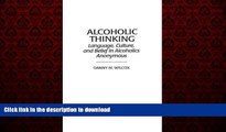 Best book  Alcoholic Thinking: Language, Culture, and Belief in Alcoholics Anonymous online