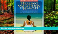 READ NOW  Healing Vacations in Hawaii: A Travel Guide to Retreats, Alternative Healers and Spas
