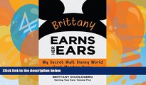 Books to Read  Brittany Earns Her Ears: My Secret Walt Disney World Cast Member Diary (Earning