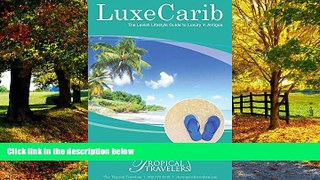 Big Deals  LuxeCarib: The Lavish Lifestyle Guide to Luxury in Antigua  Full Ebooks Best Seller