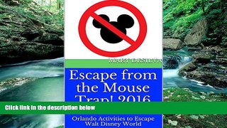 Books to Read  Escape from the Mouse Trap!  2016: Orlando Activities to Escape Walt Disney World