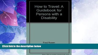 Big Deals  How to travel: A guidebook for persons with a disability  Best Seller Books Best Seller