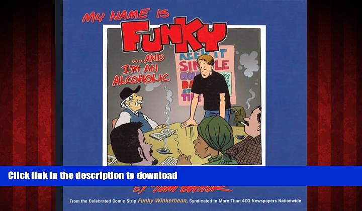 Best books  My Name is Funky… and I m An Alcoholic: A Story About Alcoholism and Recovery online