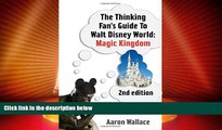 Must Have PDF  The Thinking Fan s Guide To Walt Disney World: Magic Kingdom  Full Read Most Wanted