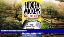 Must Have  Hidden Mickeys Go to Sea: A Field Guide to the Disney Cruise Line s Best Kept Secrets