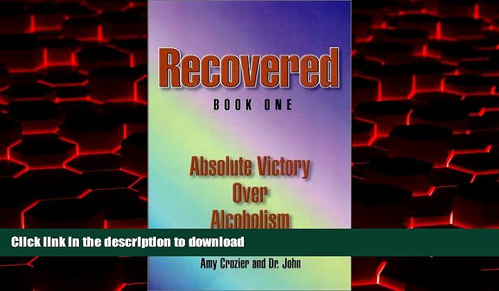Read books  Recovered–Book One–Absolute Victory Over Alcoholism online to buy