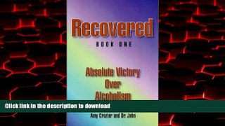 Read books  Recovered--Book One--Absolute Victory Over Alcoholism online to buy