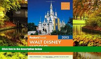 READ FULL  Fodor s Walt Disney World 2015: with Universal, SeaWorld   the Best of Central Florida
