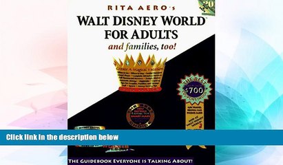 Must Have  Walt Disney World for Adults: The Original Guide for Grownups (Rita Aero s Walt Disney