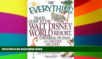 READ FULL  The Everything Travel Guide to the Walt Disney World Resort, Universal Studios, and
