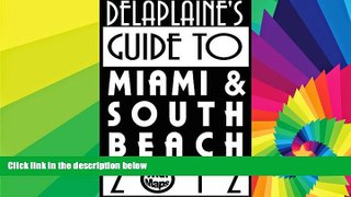 READ FULL  Delaplaine s 2012 Guide to Miami   South Beach  READ Ebook Full Ebook