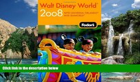 Big Deals  Fodor s Walt Disney WorldÂ® 2008: with Universal Orlando and SeaWorld (Fodor s Gold