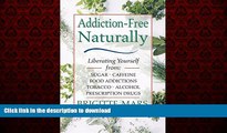 liberty books  Addiction-Free--Naturally: Liberating Yourself from Tobacco, Caffeine, Sugar,
