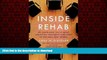 Best books  Inside Rehab: The Surprising Truth About Addiction Treatment-and How to Get Help That