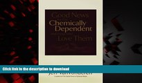 Read book  Good News for the Chemically Dependent and Those Who Love Them online to buy