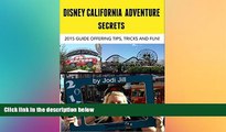 Full [PDF]  Disney California Adventure Secrets: 2015 Guide Offering Tips, Tricks and Fun  Premium