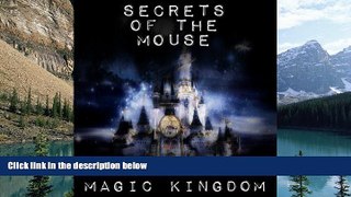 Books to Read  Secrets of the Mouse: Magic Kingdom  Full Ebooks Best Seller