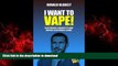 Best books  I Want to Vape!: Electronic Cigarette and Vaping Beginners Guide (Easy Vaping Guides)