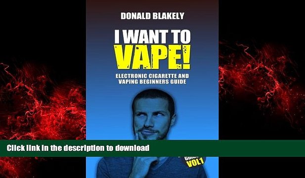 Best books I Want to Vape!: Electronic Cigarette and Vaping Beginners Guide (Easy Vaping Guides)