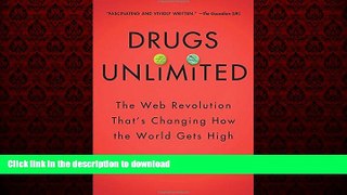 liberty books  Drugs Unlimited: The Web Revolution That s Changing How the World Gets High