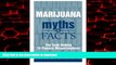 Read books  Marijuana Myths and Facts: The Truth Behind 10 Popular Misperceptions