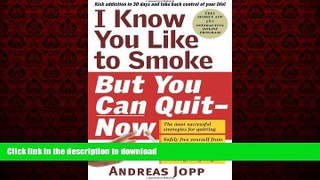 Buy book  I Know You Like to Smoke, But You Can Quit_Now: Stop Smoking in 30 Days