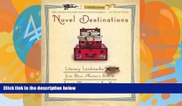 Big Deals  Novel Destinations: Literary Landmarks From Jane Austen s Bath to Ernest Hemingway s