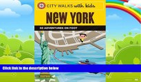 Big Deals  City Walks with Kids: New York: 50 Adventures on Foot  Full Ebooks Most Wanted