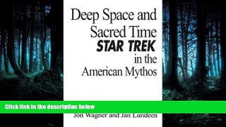 READ book  Deep Space and Sacred Time: Star Trek in the American Mythos  FREE BOOOK ONLINE
