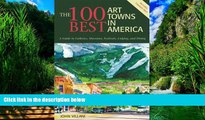 Big Deals  The 100 Best Art Towns in America: A Guide to Galleries, Museums, Festivals, Lodging