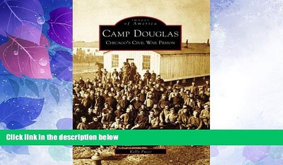 Big Deals  Camp Douglas: Chicago s Civil War Prison (Images of America: Illinois)  Full Read Best