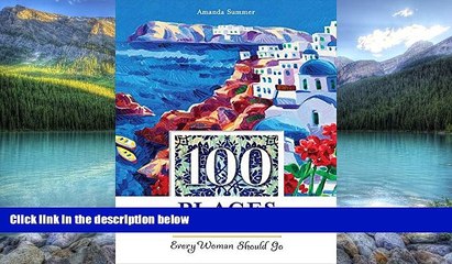 Big Deals  100 Places in Greece Every Woman Should Go  Best Seller Books Most Wanted