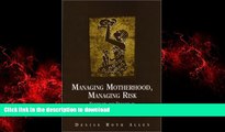 liberty books  Managing Motherhood, Managing Risk: Fertility and Danger in West Central Tanzania