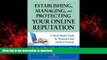 Buy book  Establishing, Managing, and Protecting Your Online Reputation: A Social Media Guide for