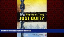 Buy books  Why Don t They JUST QUIT?: Hope for families struggling with addiction. online for ipad